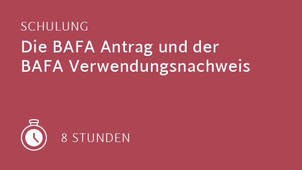 Der BAFA-Antrag und der BAFA Verwendungsnachweis
